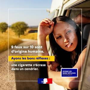 9 feux sur 10 sont d'origine humaine. Ayons les bons réflexes : une cigarette s'écrase dans un cendrier- Gouvernement français