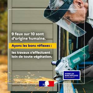 9 feux sur 10 sont d'origine humaine. Ayons les bons réflexes : les travaux s'effectuent loin de toute végétation - Gouvernement français