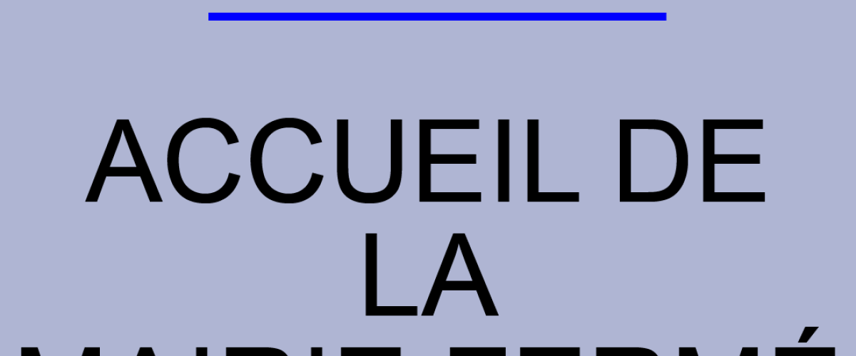 Attention, accueil de la mairie fermé - Marie-Anaïs Lien