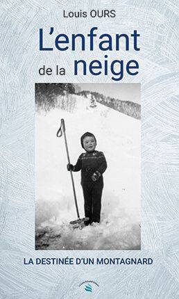 Couverture du livre L'enfant de la neige : la destinée d'un montagnard